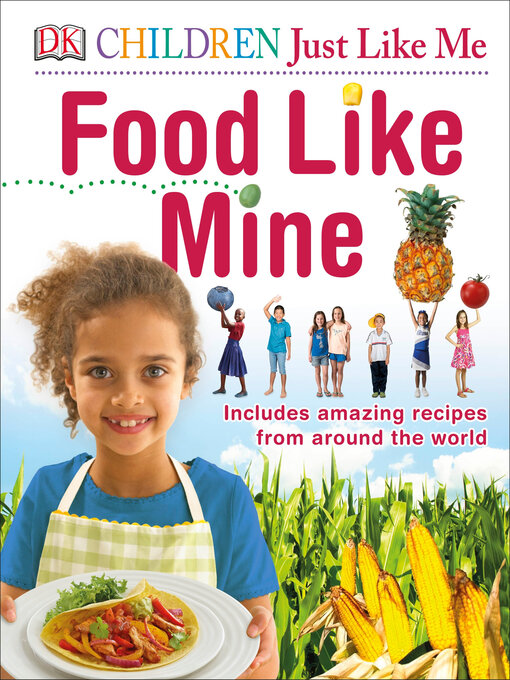 Title details for Children Just Like Me Food Like Mine by DK - Available